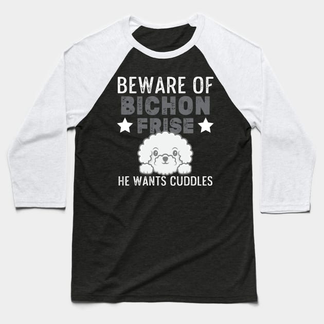 Bichon Frise Funny Beware Of Bichon Design Dog Cuddles Baseball T-Shirt by InnerMagic